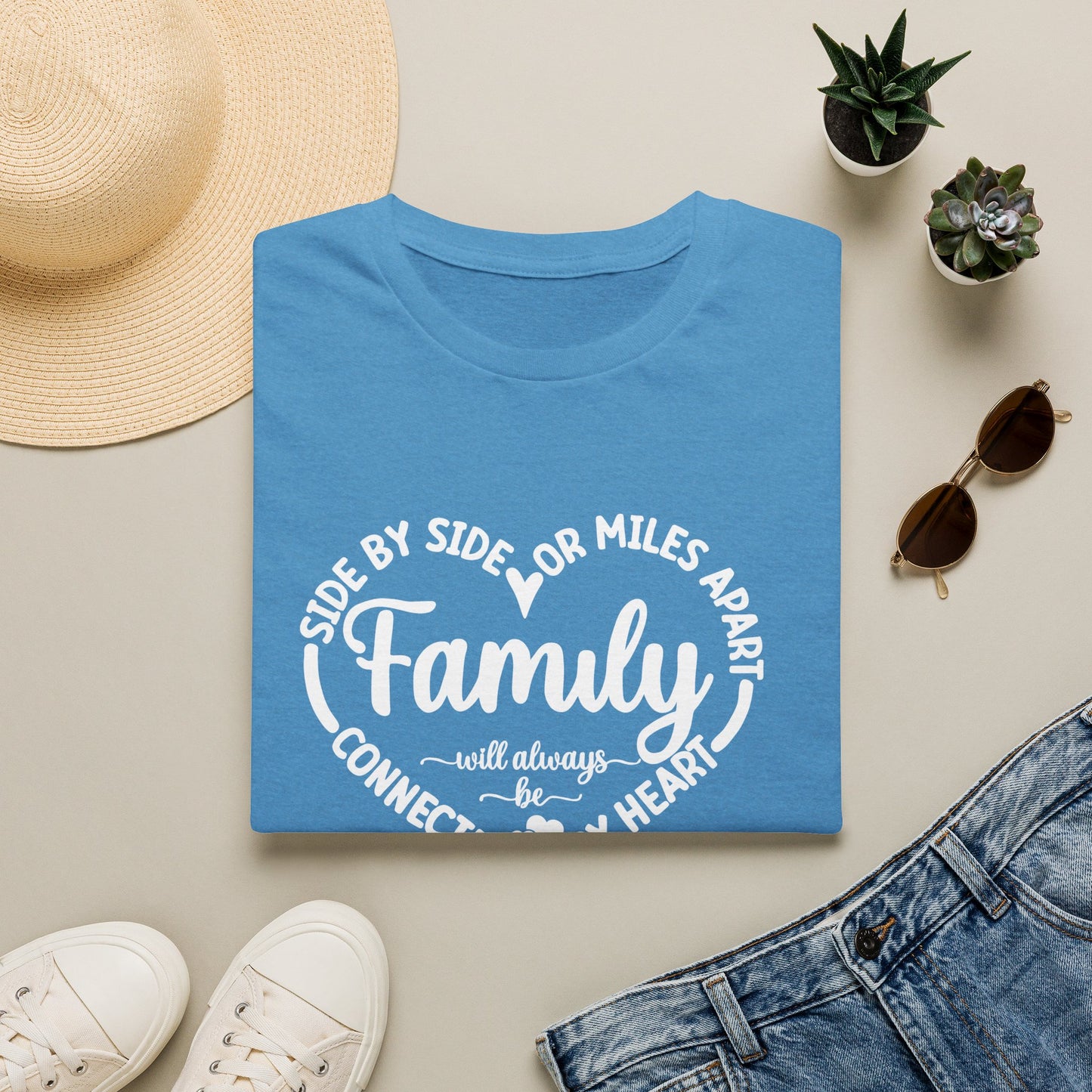 T-Shirt — "Family: Side by Side or Miles Apart, Connected by Heart" Reunion Tee