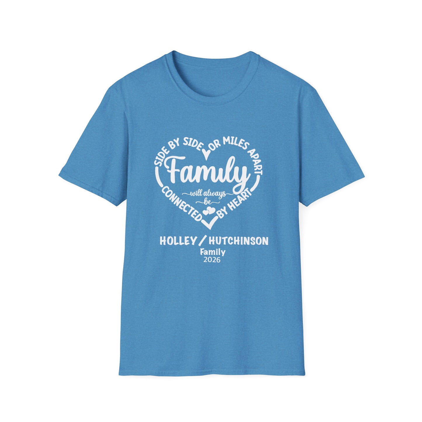 T-Shirt — "Family: Side by Side or Miles Apart, Connected by Heart" Reunion Tee