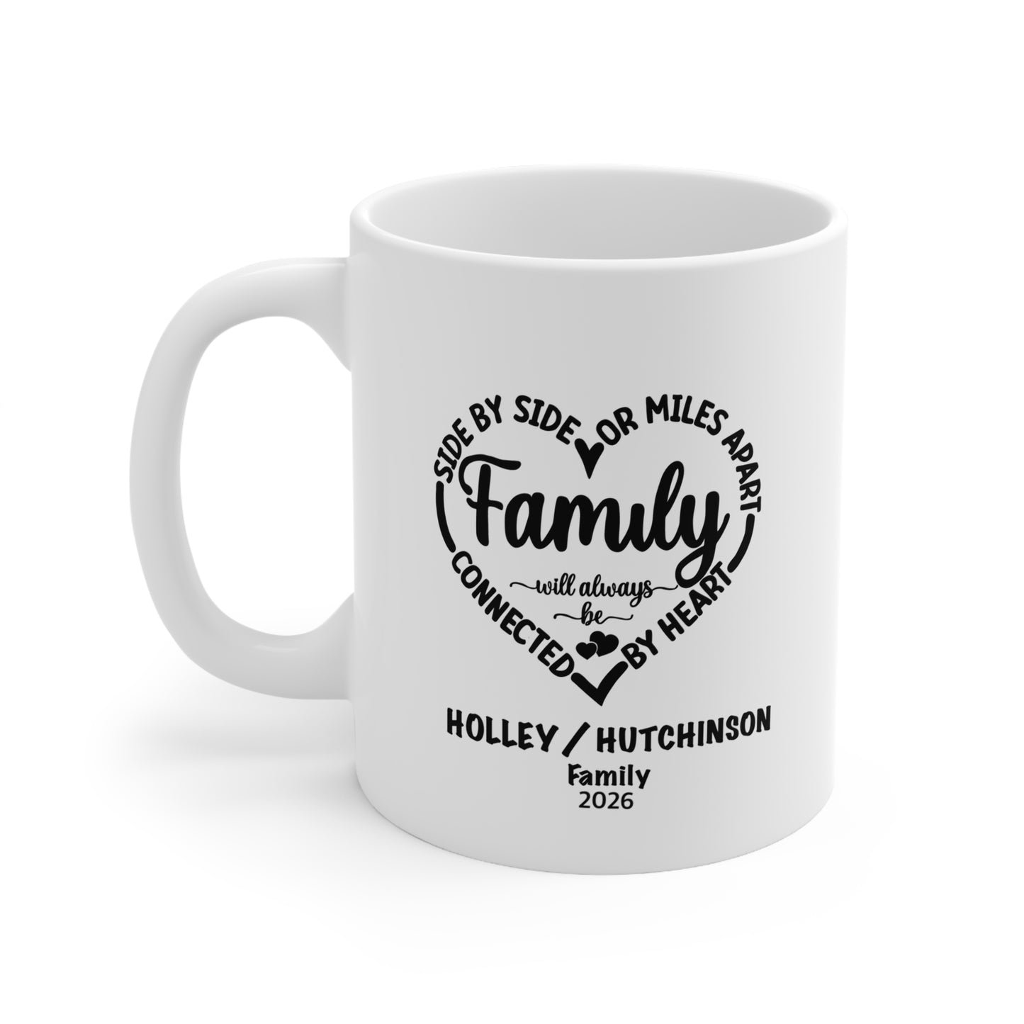 Family Heart Ceramic Mug — “Side by Side or Miles Apart” Personalized Coffee Cup (11oz & 15oz)
