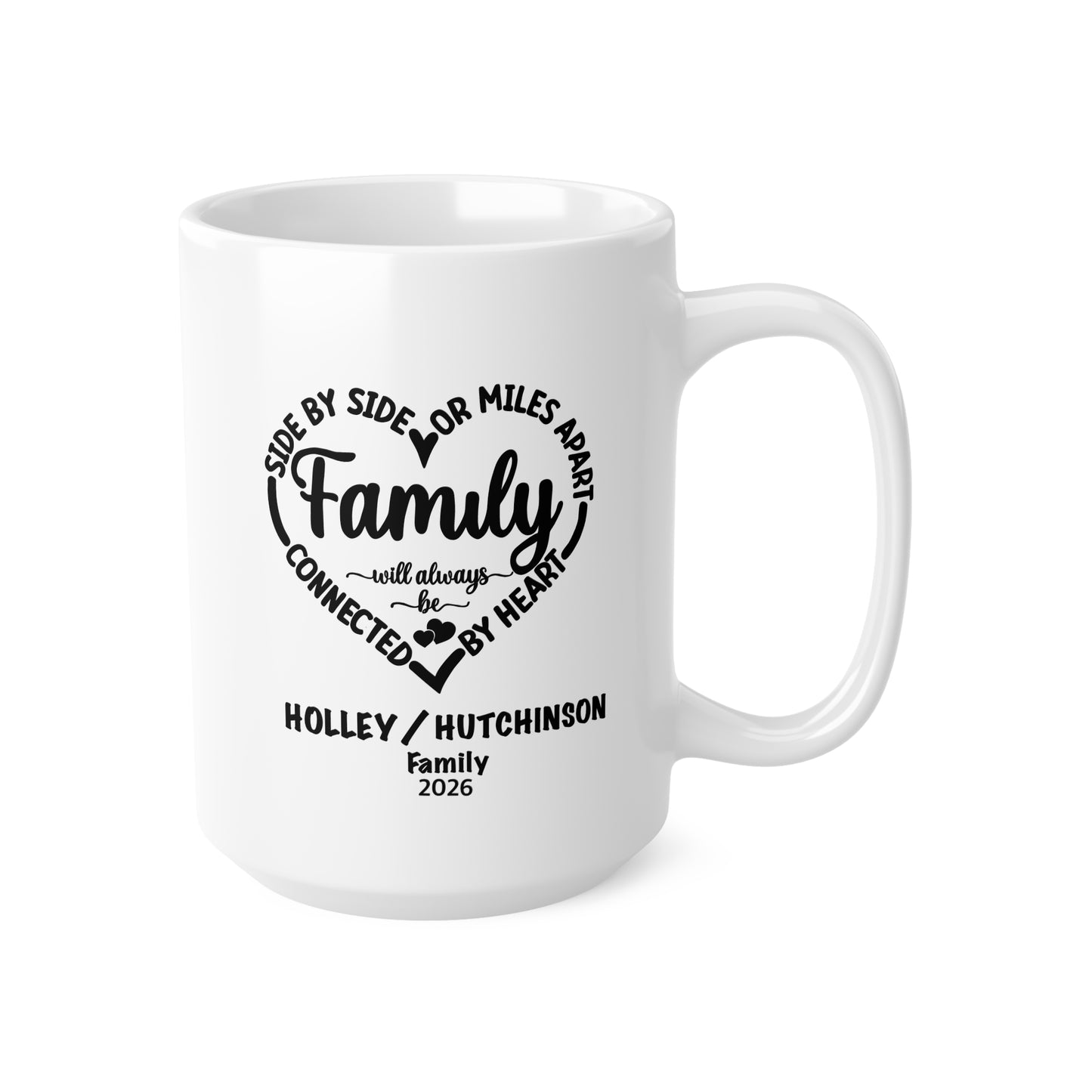 Family Heart Ceramic Mug — “Side by Side or Miles Apart” Personalized Coffee Cup (11oz & 15oz)