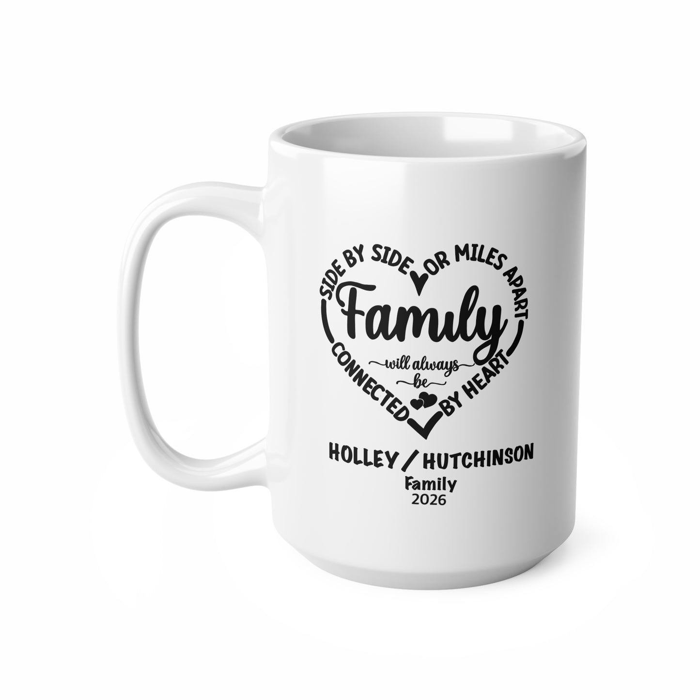 Family Heart Ceramic Mug — “Side by Side or Miles Apart” Personalized Coffee Cup (11oz & 15oz)